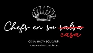 Chefs en su Casa | Cena Virtual Solidaria por los chicos con cáncer